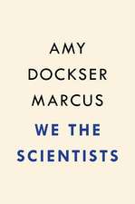 We the Scientists: How a Daring Team of Parents and Doctors Forged a New Path for Science