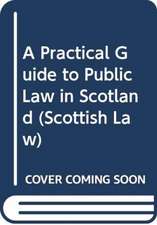 Practical Guide to Public Law in Scotland