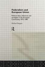 Federalism and European Union: Political Ideas, Influences, and Strategies in the European Community 1972-1986