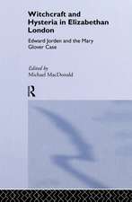 Witchcraft and Hysteria in Elizabethan London: Edward Jorden and the Mary Glover Case