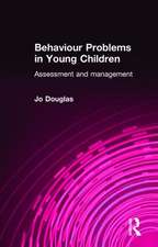 Behaviour Problems in Young Children: Assessment and Management