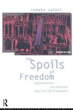 The Spoils of Freedom: Psychoanalysis, Feminism and Ideology after the Fall of Socialism