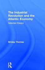 The Industrial Revolution and the Atlantic Economy: Selected Essays