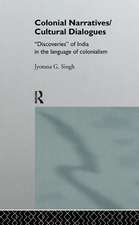 Colonial Narratives/Cultural Dialogues: 'Discoveries' of India in the Language of Colonialism