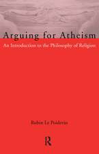 Arguing for Atheism: An Introduction to the Philosophy of Religion