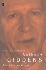 Anthony Giddens: The Last Modernist