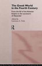 The Greek World in the Fourth Century: From the Fall of the Athenian Empire to the Successors of Alexander