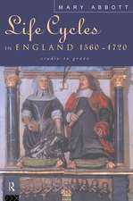 Life Cycles in England 1560-1720: Cradle to Grave