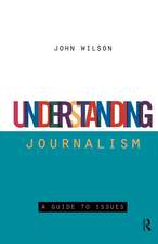 Understanding Journalism: A Guide to Issues