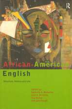 African-American English: Structure, History and Use