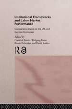 Institutional Frameworks and Labor Market Performance: Comparative Views on the US and German Economies