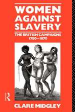 Women Against Slavery: The British Campaigns, 1780-1870