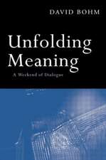 Unfolding Meaning: A Weekend of Dialogue with David Bohm