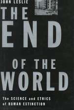 The End of the World: The Science and Ethics of Human Extinction