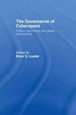 The Governance of Cyberspace: Politics, Technology and Global Restructuring