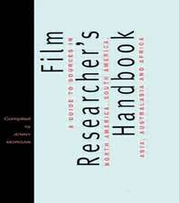 The Film Researcher's Handbook: A Guide to Sources in North America, Asia, Australasia and Africa