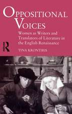 Oppositional Voices: Women as Writers and Translators of Literature in the English Renaissance