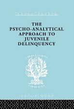 A Psycho-Analytical Approach to Juvenile Delinquency: Theory, Case Studies, Treatment