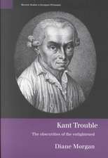 Kant Trouble: Obscurities of the Enlightened