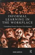 Informal Learning in the Workplace: Unmasking Human Resource Development