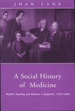 A Social History of Medicine: Health, Healing and Disease in England, 1750-1950