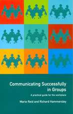 Communicating Successfully in Groups: A Practical Guide for the Workplace