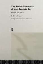 The Social Economics of Jean-Baptiste Say: Markets and Virtue