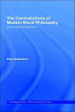 The Contradictions of Modern Moral Philosophy: Ethics after Wittgenstein