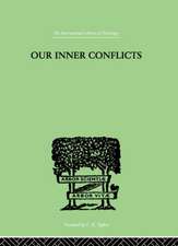 Our Inner Conflicts: A CONSTRUCTIVE THEORY OF NEUROSIS