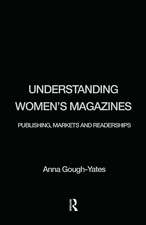 Understanding Women's Magazines: Publishing, Markets and Readerships in Late-Twentieth Century Britain