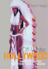 Off-White Hollywood: American Culture and Ethnic Female Stardom