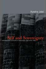 Self and Sovereignty: Individual and Community in South Asian Islam Since 1850