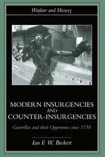 Modern Insurgencies and Counter-Insurgencies: Guerrillas and their Opponents since 1750