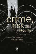 Crime, Risk and Insecurity: Law and Order in Everyday Life and Political Discourse