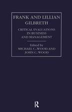 Frank and Lilian Gilbreth: Critical Evaluations in Business and Management