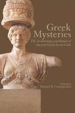 Greek Mysteries: The Archaeology of Ancient Greek Secret Cults