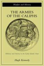 The Armies of the Caliphs: Military and Society in the Early Islamic State