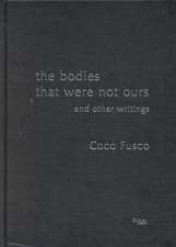 The Bodies That Were Not Ours: And Other Writings