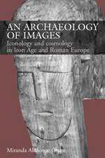 An Archaeology of Images: Iconology and Cosmology in Iron Age and Roman Europe