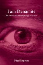 I Am Dynamite: An Alternative Anthropology of Power