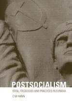 Postsocialism: Ideals, ideologies and practices in Eurasia