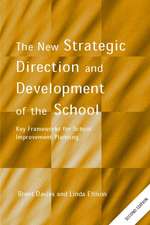 The New Strategic Direction and Development of the School: Key Frameworks for School Improvement Planning