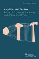 Cognition and Tool Use: Forms of Engagement in Human and Animal Use of Tools