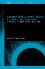 Shadow Globalization, Ethnic Conflicts and New Wars: A Political Economy of Intra-state War