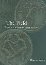 The Field: Truth and Fiction in Sport History