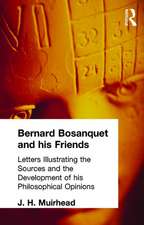 Bernard Bosanquet and his Friends: Letters Illustrating the Sources and the Development of his Philosophical Opinions