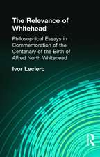 The Relevance of Whitehead: Philosophical Essays in Commemoration of the Centenary of the Birth of Alfred North Whitehead