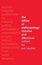 The Ethics of Anthropology: Debates and Dilemmas