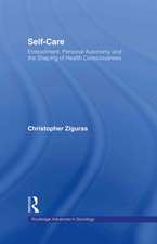 Self-care: Embodiment, Personal Autonomy and the Shaping of Health Consciousness