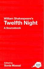 William Shakespeare's Twelfth Night: A Routledge Study Guide and Sourcebook